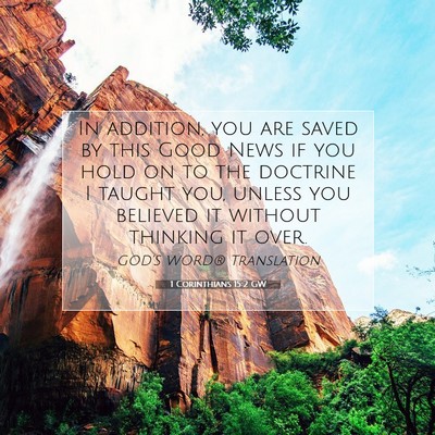 Picture 07 - 1 Corinthians 15:2 GW - In addition, you are saved by this Good News if - Bible Verse Picture