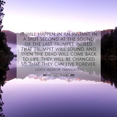 Picture 07 - 1 Corinthians 15:52 GW - It will happen in an instant, in a split second - Bible Verse Picture