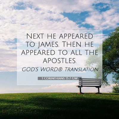 Picture 07 - 1 Corinthians 15:7 GW - Next he appeared to James. Then he appeared to - Bible Verse Picture