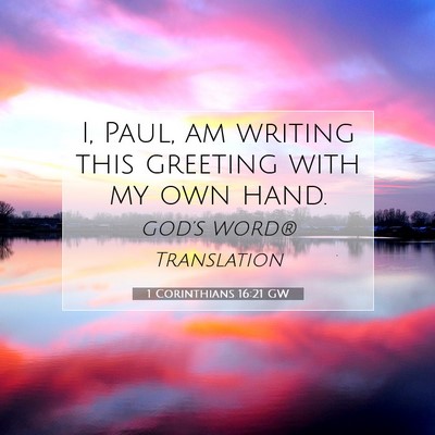 Picture 07 - 1 Corinthians 16:21 GW - I, Paul, am writing this greeting with my own - Bible Verse Picture