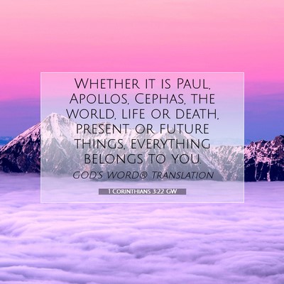 Picture 07 - 1 Corinthians 3:22 GW - Whether it is Paul, Apollos, Cephas, the world, - Bible Verse Picture