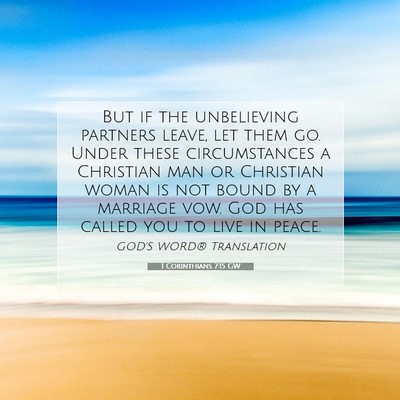 Picture 07 - 1 Corinthians 7:15 GW - But if the unbelieving partners leave, let them - Bible Verse Picture