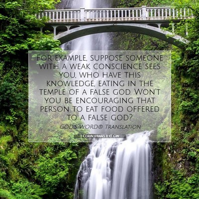 Picture 07 - 1 Corinthians 8:10 GW - For example, suppose someone with a weak - Bible Verse Picture