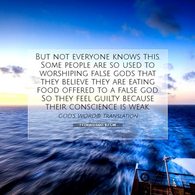 Picture 07 - 1 Corinthians 8:7 GW - But not everyone knows this. Some people are so - Bible Verse Picture