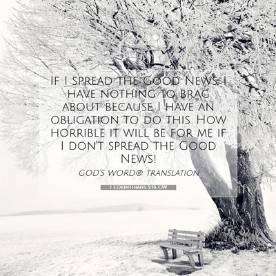 Picture 07 - 1 Corinthians 9:16 GW - If I spread the Good News, I have nothing to brag - Bible Verse Picture