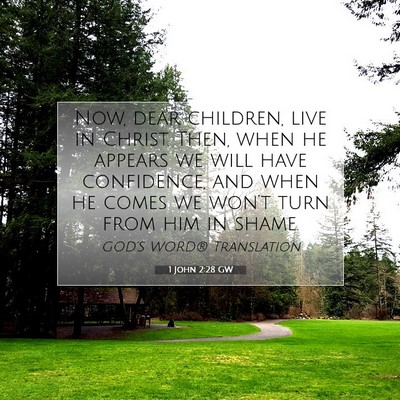 Picture 07 - 1 John 2:28 GW - Now, dear children, live in Christ. Then, when he - Bible Verse Picture