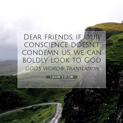 Picture 07 - 1 John 3:21 GW - Dear friends, if our conscience doesn’t condemn - Bible Verse Picture