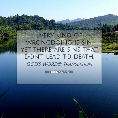 Picture 07 - 1 John 5:17 GW - Every kind of wrongdoing is sin, yet there are - Bible Verse Picture