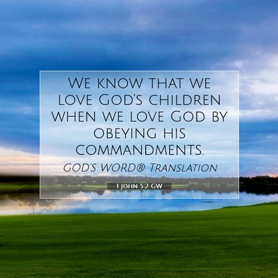 Picture 07 - 1 John 5:2 GW - We know that we love God’s children when we - Bible Verse Picture