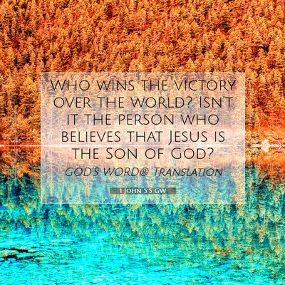 Picture 07 - 1 John 5:5 GW - Who wins the victory over the world? Isn’t it - Bible Verse Picture