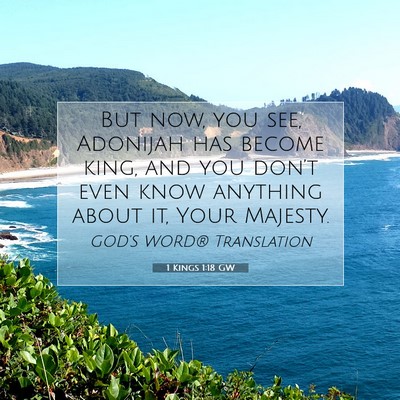 Picture 07 - 1 Kings 1:18 GW - But now, you see, Adonijah has become king, and - Bible Verse Picture