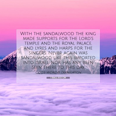 Picture 07 - 1 Kings 10:12 GW - With the sandalwood the king made supports for - Bible Verse Picture