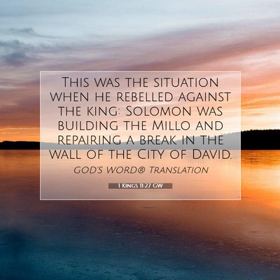 Picture 07 - 1 Kings 11:27 GW - This was the situation when he rebelled against - Bible Verse Picture