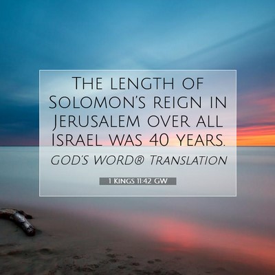 Picture 07 - 1 Kings 11:42 GW - The length of Solomon’s reign in Jerusalem over - Bible Verse Picture