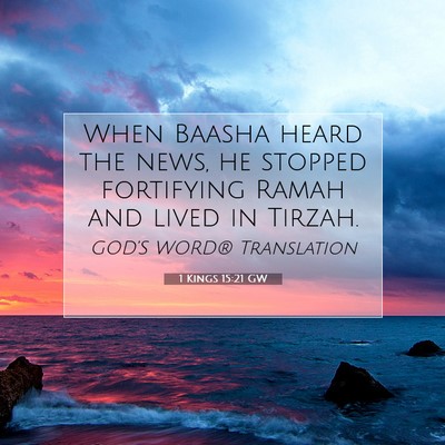 Picture 07 - 1 Kings 15:21 GW - When Baasha heard the news, he stopped fortifying - Bible Verse Picture