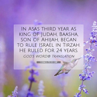 Picture 07 - 1 Kings 15:33 GW - In Asa’s third year as king of Judah, Baasha, - Bible Verse Picture