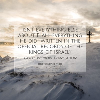 Picture 07 - 1 Kings 16:14 GW - Isn’t everything else about Elah—everything - Bible Verse Picture