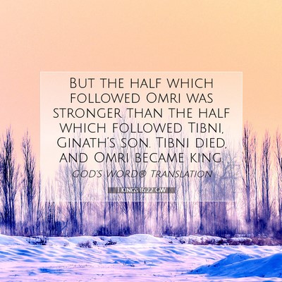 Picture 07 - 1 Kings 16:22 GW - But the half which followed Omri was stronger - Bible Verse Picture