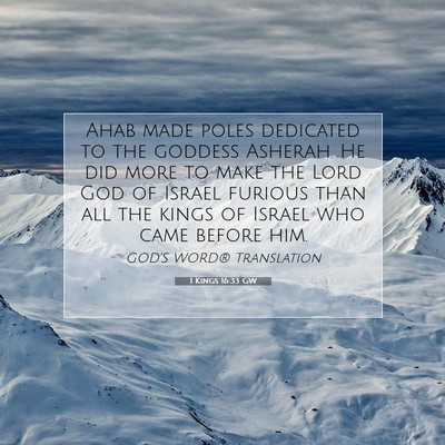 Picture 07 - 1 Kings 16:33 GW - Ahab made poles dedicated to the goddess Asherah. - Bible Verse Picture