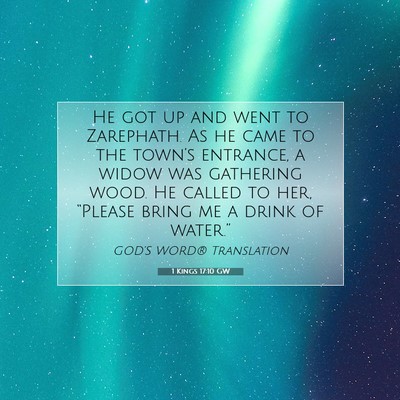 Picture 07 - 1 Kings 17:10 GW - He got up and went to Zarephath. As he came to - Bible Verse Picture