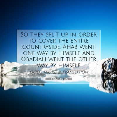 Picture 07 - 1 Kings 18:6 GW - So they split up in order to cover the entire - Bible Verse Picture