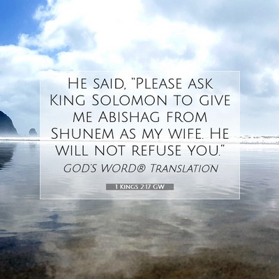 Picture 07 - 1 Kings 2:17 GW - He said, “Please ask King Solomon to give me - Bible Verse Picture