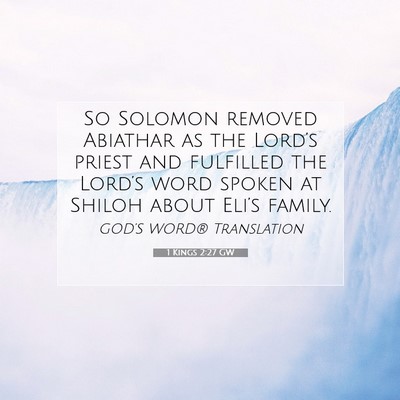Picture 07 - 1 Kings 2:27 GW - So Solomon removed Abiathar as the Lord’s - Bible Verse Picture