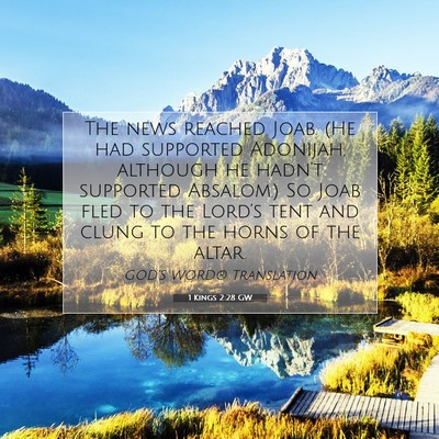 Picture 07 - 1 Kings 2:28 GW - The news reached Joab. (He had supported - Bible Verse Picture