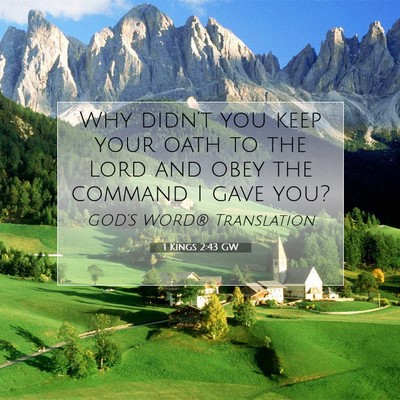 Picture 07 - 1 Kings 2:43 GW - Why didn’t you keep your oath to the Lord and - Bible Verse Picture