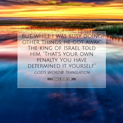 Picture 07 - 1 Kings 20:40 GW - But while I was busy doing other things, he got - Bible Verse Picture