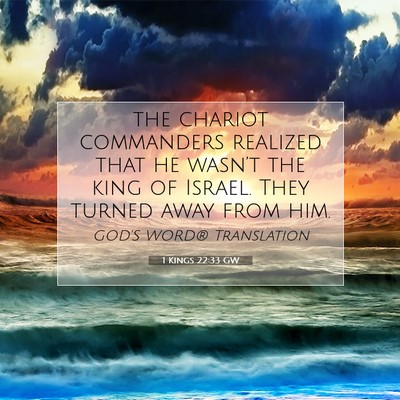 Picture 07 - 1 Kings 22:33 GW - the chariot commanders realized that he wasn’t - Bible Verse Picture