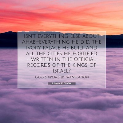 Picture 07 - 1 Kings 22:39 GW - Isn’t everything else about Ahab—everything - Bible Verse Picture