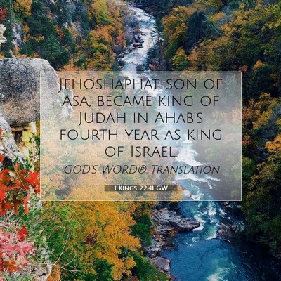 Picture 07 - 1 Kings 22:41 GW - Jehoshaphat, son of Asa, became king of Judah in - Bible Verse Picture