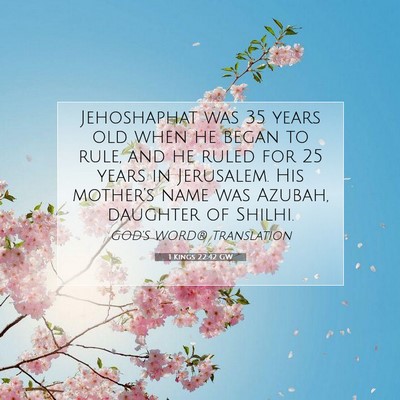 Picture 07 - 1 Kings 22:42 GW - Jehoshaphat was 35 years old when he began to - Bible Verse Picture