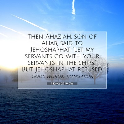Picture 07 - 1 Kings 22:49 GW - Then Ahaziah, son of Ahab, said to Jehoshaphat, - Bible Verse Picture