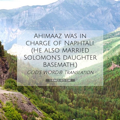Picture 07 - 1 Kings 4:15 GW - Ahimaaz was in charge of Naphtali. (He also - Bible Verse Picture