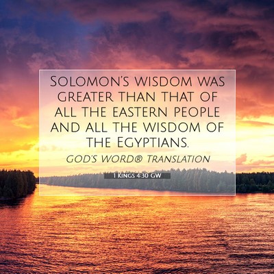 Picture 07 - 1 Kings 4:30 GW - Solomon’s wisdom was greater than that of all - Bible Verse Picture