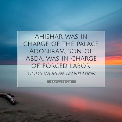 Picture 07 - 1 Kings 4:6 GW - Ahishar was in charge of the palace. Adoniram, - Bible Verse Picture