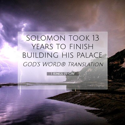 Picture 07 - 1 Kings 7:1 GW - Solomon took 13 years to finish building his - Bible Verse Picture