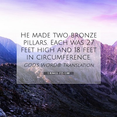 Picture 07 - 1 Kings 7:15 GW - He made two bronze pillars. Each was 27 feet high - Bible Verse Picture