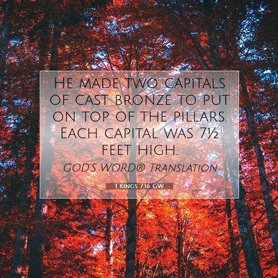 Picture 07 - 1 Kings 7:16 GW - He made two capitals of cast bronze to put on top - Bible Verse Picture