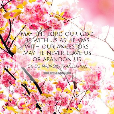 Picture 07 - 1 Kings 8:57 GW - May the Lord our God be with us as he was with - Bible Verse Picture