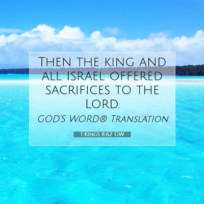 Picture 07 - 1 Kings 8:62 GW - Then the king and all Israel offered sacrifices - Bible Verse Picture