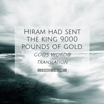 Picture 07 - 1 Kings 9:14 GW - Hiram had sent the king 9,000 pounds of - Bible Verse Picture