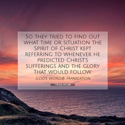 Picture 07 - 1 Peter 1:11 GW - So they tried to find out what time or situation - Bible Verse Picture