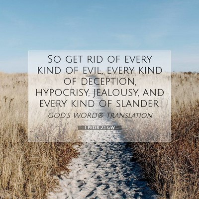 Picture 07 - 1 Peter 2:1 GW - So get rid of every kind of evil, every kind of - Bible Verse Picture