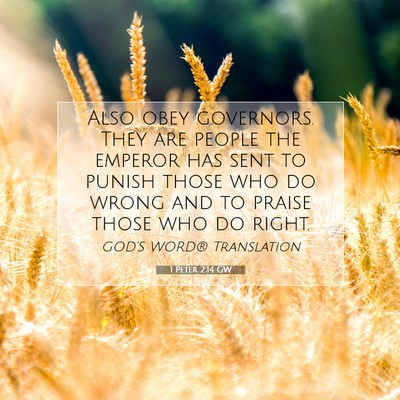 Picture 07 - 1 Peter 2:14 GW - Also obey governors. They are people the emperor - Bible Verse Picture