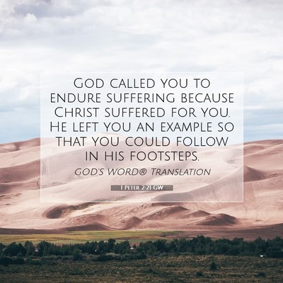 Picture 07 - 1 Peter 2:21 GW - God called you to endure suffering because Christ - Bible Verse Picture