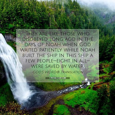 Picture 07 - 1 Peter 3:20 GW - They are like those who disobeyed long ago in the - Bible Verse Picture