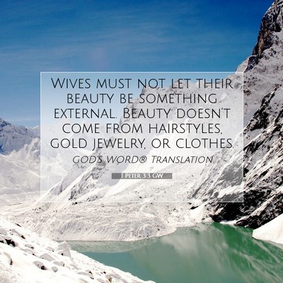 Picture 07 - 1 Peter 3:3 GW - Wives must not let their beauty be something - Bible Verse Picture